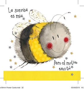 Tarjeta La sonrisa es mia pero el motivo eres TÚ abeja